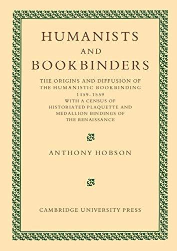 Humanists and Bookbinders: The Origins and Diffusion of Humanistic Bookbinding, 1459–1559