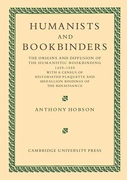 Humanists and Bookbinders: The Origins and Diffusion of Humanistic Bookbinding, 1459–1559