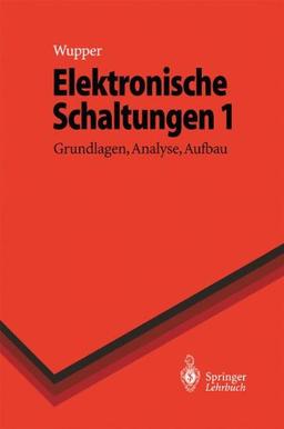 Elektronische Schaltungen 1: Grundlagen, Analyse, Aufbau (Springer-Lehrbuch) (German Edition)