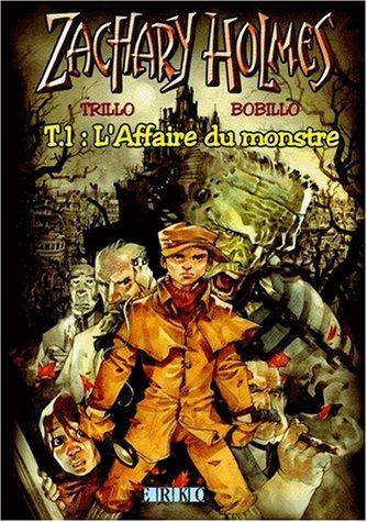 Zachary Holmes. Vol. 1. L'affaire du monstre