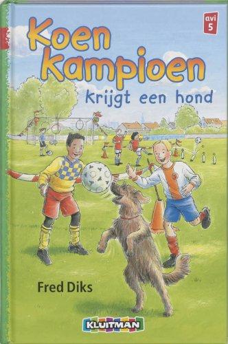 Koen Kampioen krijgt een hond (Klavertje drie-serie)