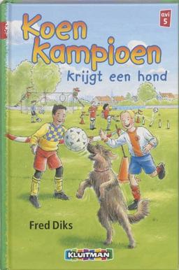 Koen Kampioen krijgt een hond (Klavertje drie-serie)