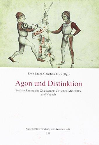 Agon und Distinktion: Soziale Räume des Zweikampfs zwischen Mittelalter und Neuzeit