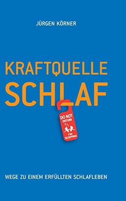 Kraftquelle Schlaf: Wege zu einem erfüllten Schlafleben