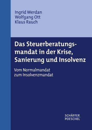 Das Steuerberatungsmandat in der Krise, Sanierung und Insolvenz: Vom Normalmandat zum Insolvenzmandat