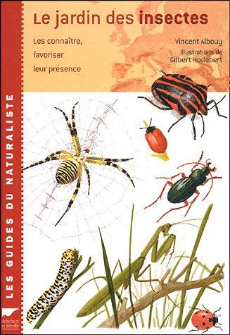 Le jardin des insectes : Les connaitre, favoriser leur présence (Règne Animal)