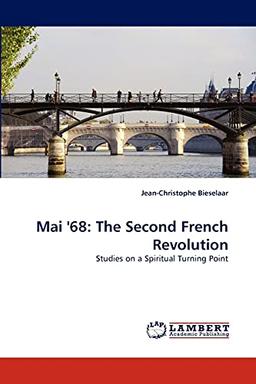 Mai '68: The Second French Revolution: Studies on a Spiritual Turning Point