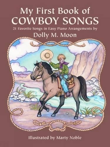 My First Book of Cowboy Songs: 21 Favorite Songs in Easy Piano Arrangements (Dover Music for Piano)