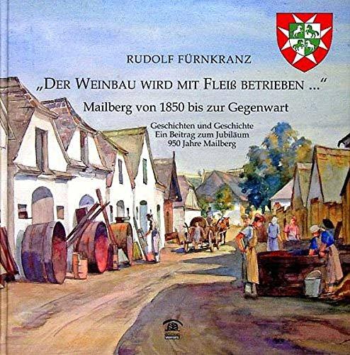 Der Weinbau wird mit Fleiss betrieben.: Mailberg von 1850 bis zur Gegenwart (Lokalgeschichte)