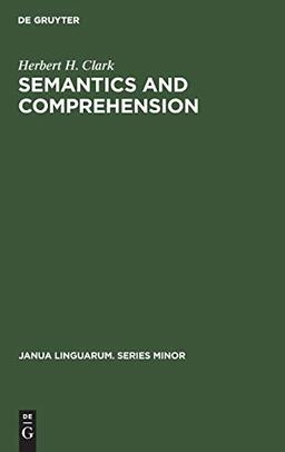 Semantics and Comprehension (Janua Linguarum. Series Minor, 187)