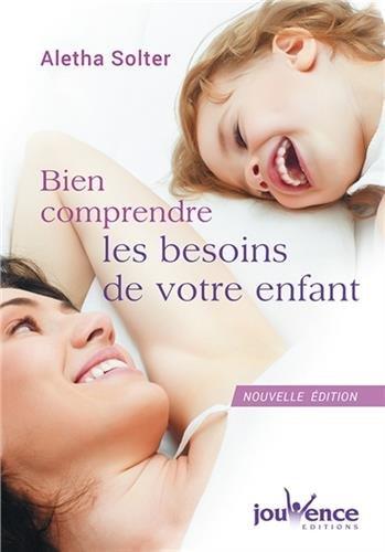 Bien comprendre les besoins de votre enfant