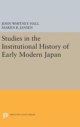 Studies in the Institutional History of Early Modern Japan (Princeton Legacy Library)