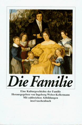 Die Familie. Eine Kulturgeschichte der Familie.