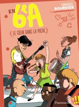 En 6e A. Vol. 2. Le coeur dans la poche