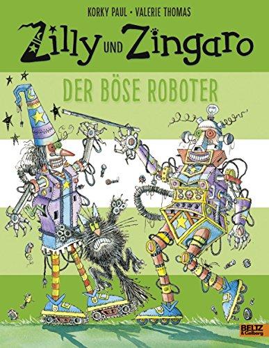 Zilly und Zingaro. Der böse Roboter: Vierfarbiges Bilderbuch