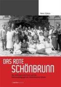 Das rote Schönbrunn: Der Schönbrunner Kreis und die Reformpädagogik der Schönbrunner Schule