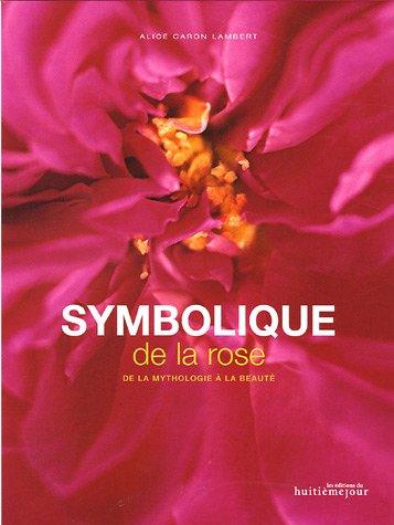 Symbolique de la rose : de la mythologie à la beauté