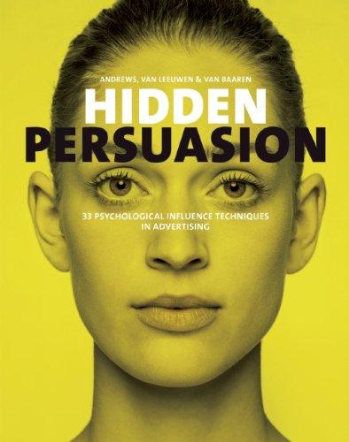 Hidden Persuasion: 33 psychological influence techniques in advertising