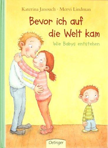 Bevor ich auf die Welt kam: Wie Babys entstehen