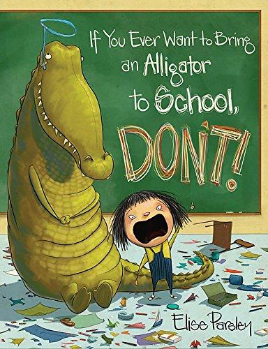 If You Ever Want to Bring an Alligator to School, Don't! (Magnolia Says DON'T!, Band 1)