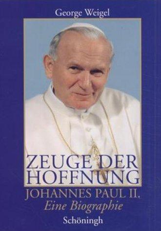 Zeuge der Hoffnung: Johannes Paul II. Eine Biographie