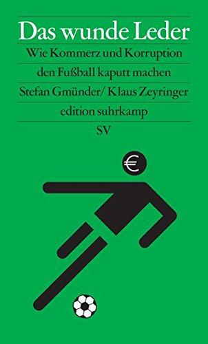 Das wunde Leder: Wie Kommerz und Korruption den Fußball kaputt machen (edition suhrkamp)