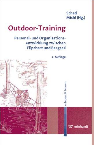 Outdoor-Training. Personal- und Organisationsentwicklung zwischen Flipchart und Bergseil. erleben & lernen, Bd. 6