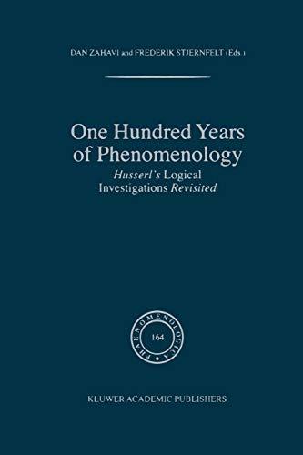 One Hundred Years of Phenomenology: Husserl's Logical Investigations Revisited (Phaenomenologica, 164, Band 164)