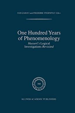 One Hundred Years of Phenomenology: Husserl's Logical Investigations Revisited (Phaenomenologica, 164, Band 164)