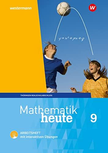 Mathematik heute - Ausgabe 2018 für Thüringen: Arbeitsheft 9 Realschulbildungsgang mit interaktiven Übungen