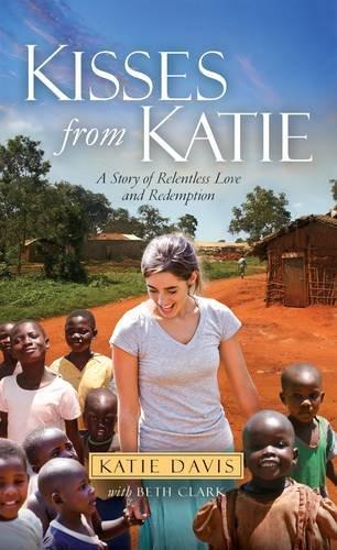 Kisses from Katie: A Story of Relentless Love and Redemption