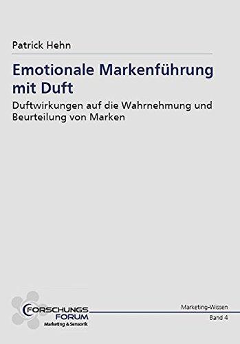 Emotionale Markenführung mit Duft: Duftwirkungen auf die Wahrnehmung und Beurteilung von Marken