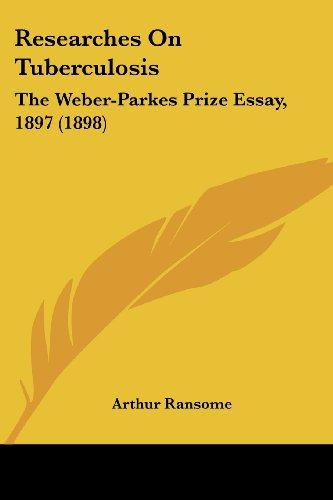 Researches On Tuberculosis: The Weber-Parkes Prize Essay, 1897 (1898)