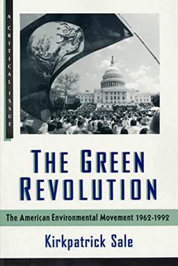 GREEN REVOLUTION: The Environmental Movement 1962-1992 (Hill and Wang Critical Issues)