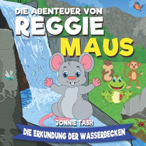 Die Abenteuer von Reggie Maus und seinen Waldfreunden: Die Erkundung der Wasserbecken