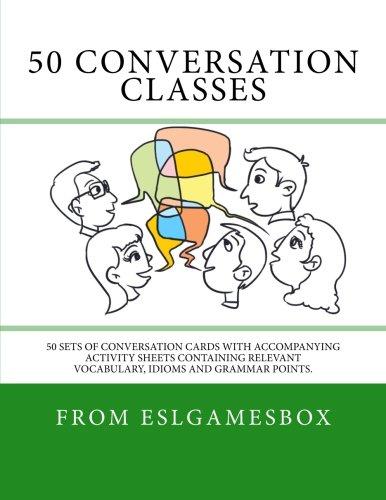 50 Conversation Classes: 50 sets of conversation cards with an accompanying activity sheet containing vocabulary, idioms and grammar.