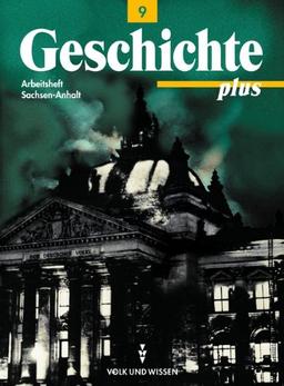 Geschichte plus - Sachsen-Anhalt: Geschichte plus, Arbeitsheft, Ausgabe Sachsen-Anhalt