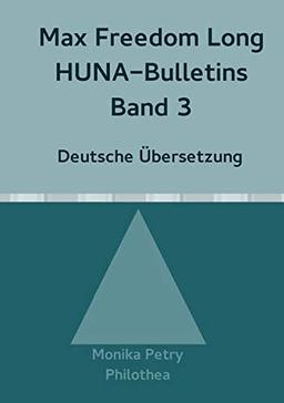 Max Freedom Long, HUNA-Bulletins, Band 3 (1950) (Max F. Long, Huna-Bulletins, Deutsche Übersetzung)