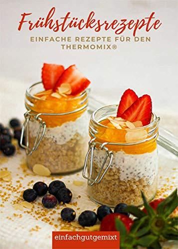 Frühstücksrezepte "Einfache Rezepte für den Thermomix®"