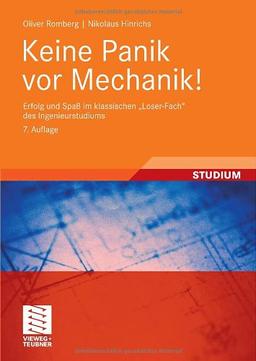 Keine Panik vor Mechanik!: Erfolg und Spaß im klassischen "Loser-Fach" des Ingenieurstudiums