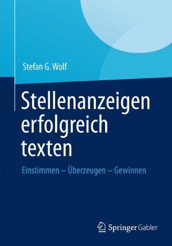 Stellenanzeigen erfolgreich texten: Einstimmen - Überzeugen - Gewinnen