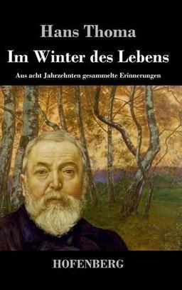 Im Winter des Lebens: Aus acht Jahrzehnten gesammelte Erinnerungen