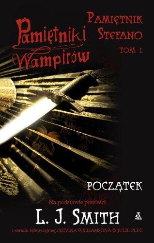 Pamietniki wampirow Pamietnik Stefano Tom 1 Poczatek