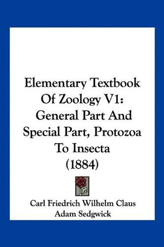 Elementary Textbook Of Zoology V1: General Part And Special Part, Protozoa To Insecta (1884)