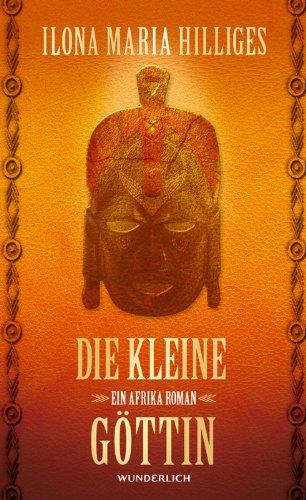 Die kleine Göttin: Ein Afrikaroman