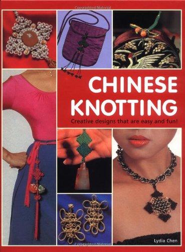 Chinese Knotting: Creative Designs that are Easy and Fun!