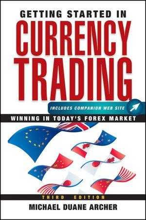 Getting Started in Currency Trading: Winning in Today's Forex Market