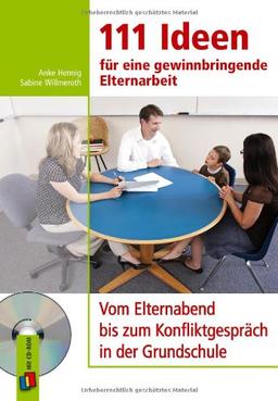 111 Ideen für eine gewinnbringende Elternarbeit: Vom Elternabend bis zum Konfliktgespräch in der Grundschule