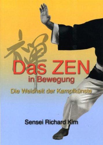 Das Zen in Bewegung - Die Weisheit der Kampfkünste