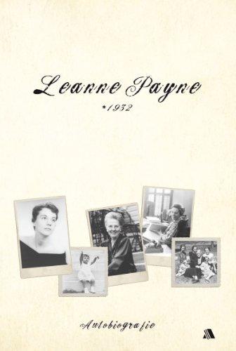 Leanne  Payne * 1932: Autobiografie